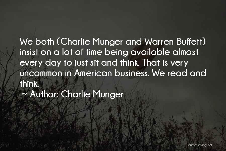 Charlie Munger Quotes: We Both (charlie Munger And Warren Buffett) Insist On A Lot Of Time Being Available Almost Every Day To Just