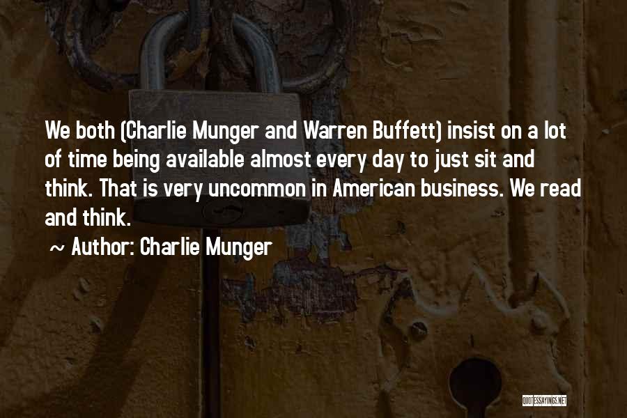 Charlie Munger Quotes: We Both (charlie Munger And Warren Buffett) Insist On A Lot Of Time Being Available Almost Every Day To Just
