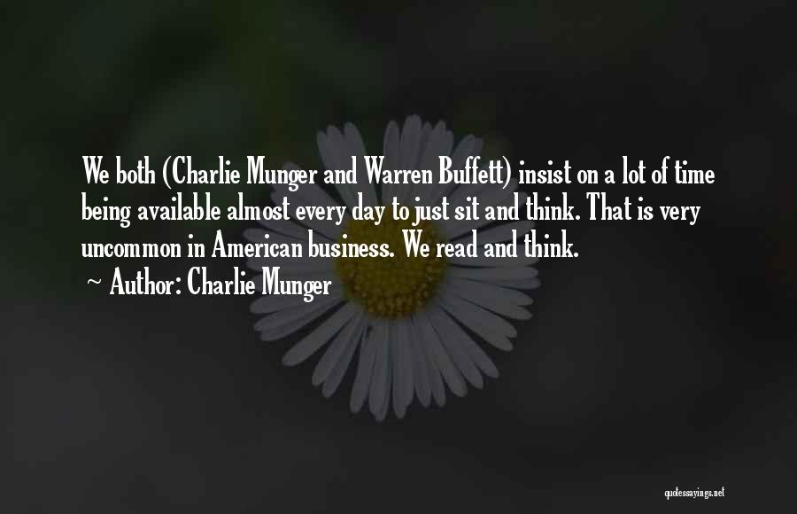 Charlie Munger Quotes: We Both (charlie Munger And Warren Buffett) Insist On A Lot Of Time Being Available Almost Every Day To Just