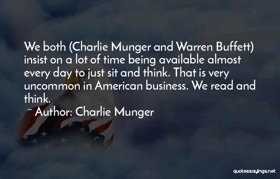 Charlie Munger Quotes: We Both (charlie Munger And Warren Buffett) Insist On A Lot Of Time Being Available Almost Every Day To Just