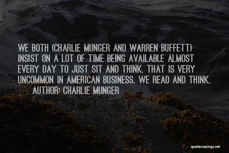 Charlie Munger Quotes: We Both (charlie Munger And Warren Buffett) Insist On A Lot Of Time Being Available Almost Every Day To Just