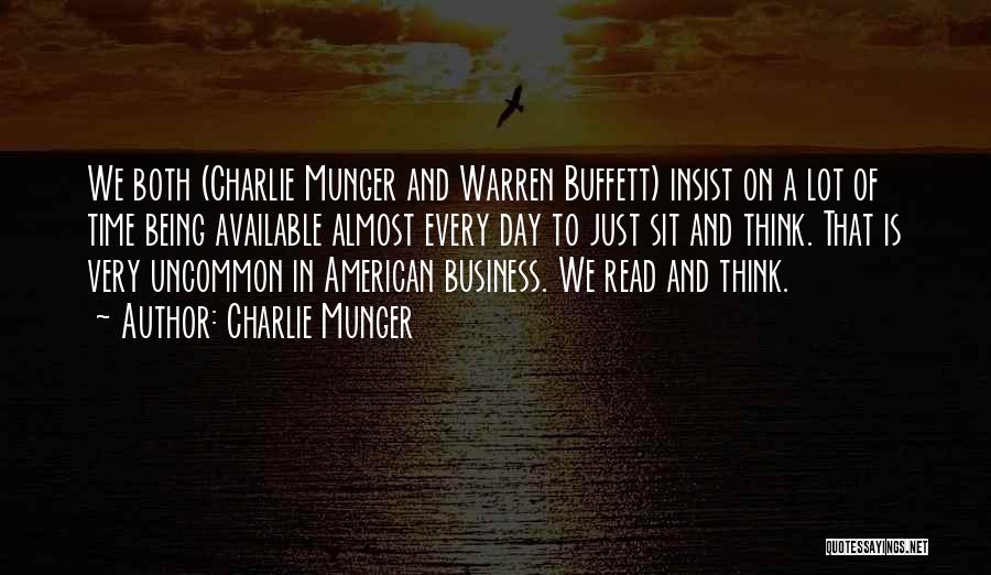 Charlie Munger Quotes: We Both (charlie Munger And Warren Buffett) Insist On A Lot Of Time Being Available Almost Every Day To Just