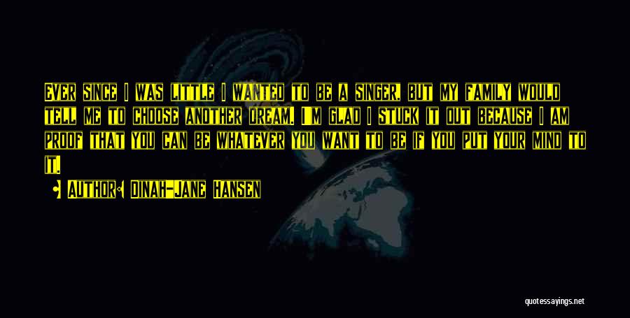 Dinah-Jane Hansen Quotes: Ever Since I Was Little I Wanted To Be A Singer, But My Family Would Tell Me To Choose Another