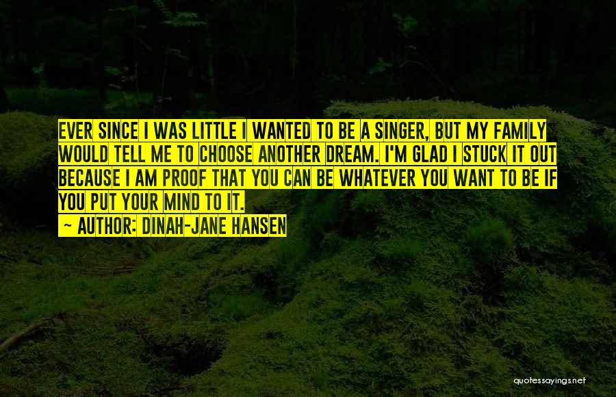Dinah-Jane Hansen Quotes: Ever Since I Was Little I Wanted To Be A Singer, But My Family Would Tell Me To Choose Another