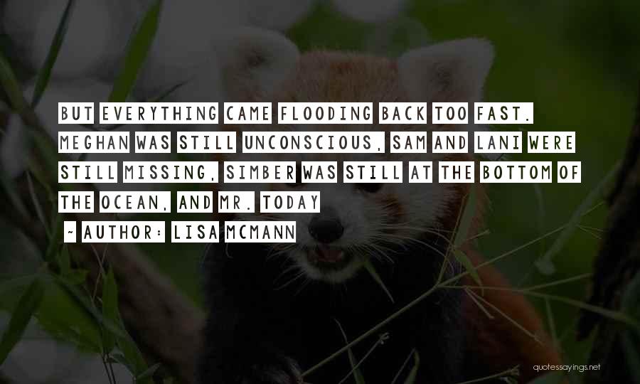 Lisa McMann Quotes: But Everything Came Flooding Back Too Fast. Meghan Was Still Unconscious, Sam And Lani Were Still Missing, Simber Was Still