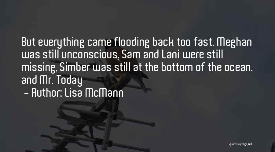 Lisa McMann Quotes: But Everything Came Flooding Back Too Fast. Meghan Was Still Unconscious, Sam And Lani Were Still Missing, Simber Was Still