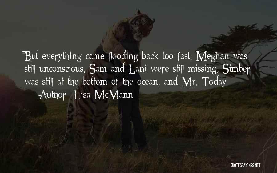 Lisa McMann Quotes: But Everything Came Flooding Back Too Fast. Meghan Was Still Unconscious, Sam And Lani Were Still Missing, Simber Was Still