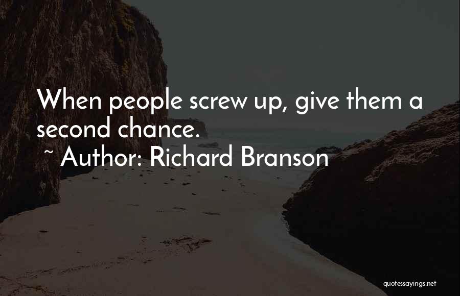 Richard Branson Quotes: When People Screw Up, Give Them A Second Chance.