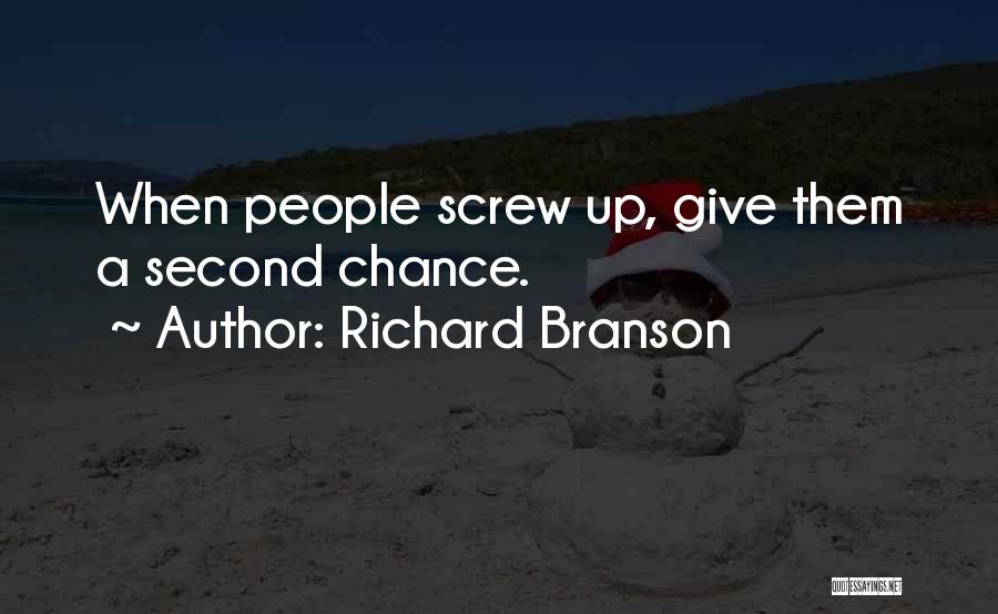 Richard Branson Quotes: When People Screw Up, Give Them A Second Chance.