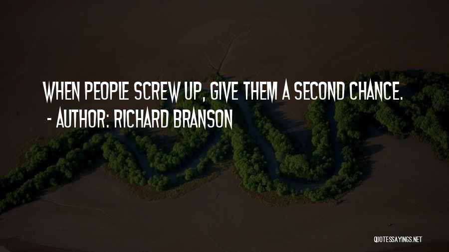 Richard Branson Quotes: When People Screw Up, Give Them A Second Chance.
