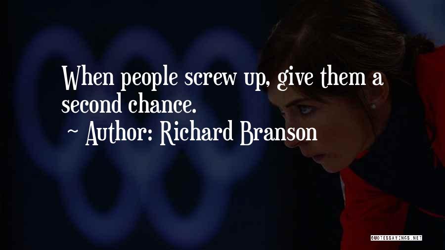 Richard Branson Quotes: When People Screw Up, Give Them A Second Chance.
