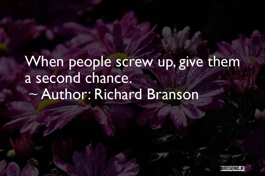 Richard Branson Quotes: When People Screw Up, Give Them A Second Chance.