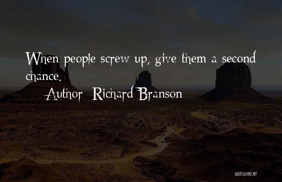 Richard Branson Quotes: When People Screw Up, Give Them A Second Chance.