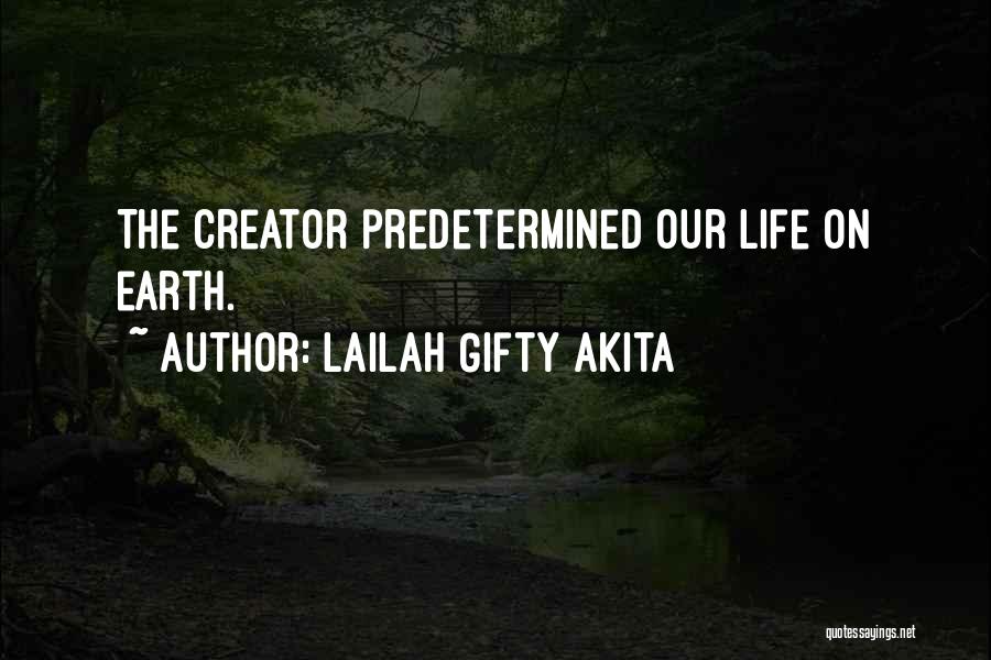 Lailah Gifty Akita Quotes: The Creator Predetermined Our Life On Earth.