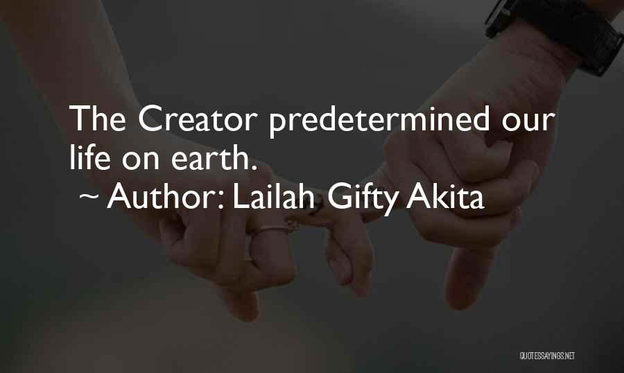 Lailah Gifty Akita Quotes: The Creator Predetermined Our Life On Earth.