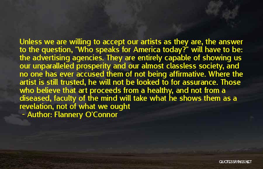 Flannery O'Connor Quotes: Unless We Are Willing To Accept Our Artists As They Are, The Answer To The Question, Who Speaks For America