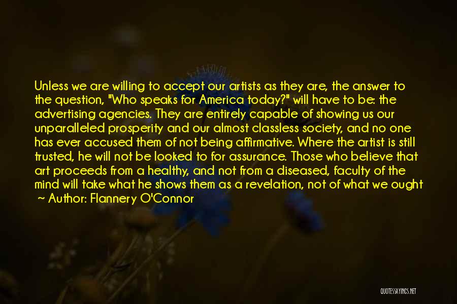 Flannery O'Connor Quotes: Unless We Are Willing To Accept Our Artists As They Are, The Answer To The Question, Who Speaks For America