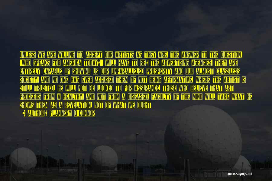 Flannery O'Connor Quotes: Unless We Are Willing To Accept Our Artists As They Are, The Answer To The Question, Who Speaks For America