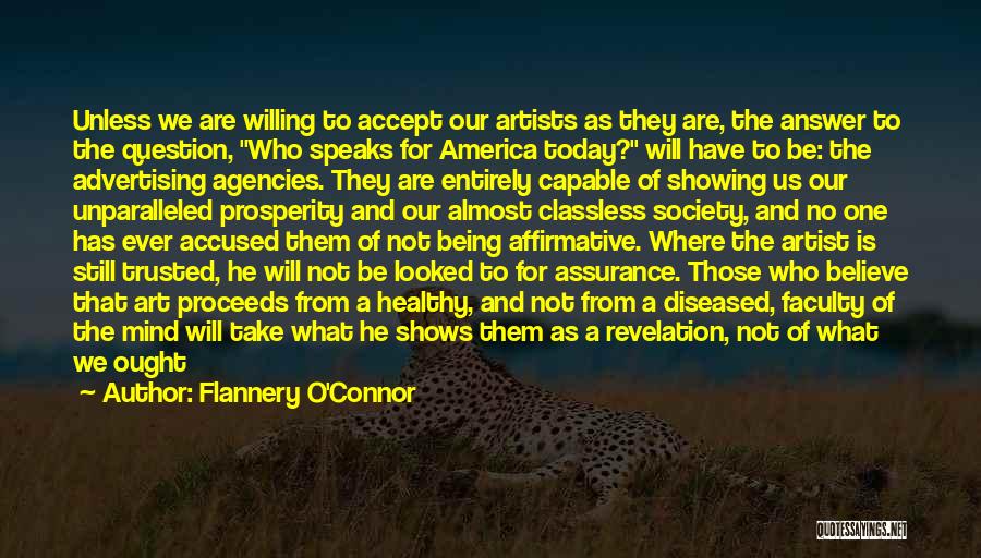 Flannery O'Connor Quotes: Unless We Are Willing To Accept Our Artists As They Are, The Answer To The Question, Who Speaks For America