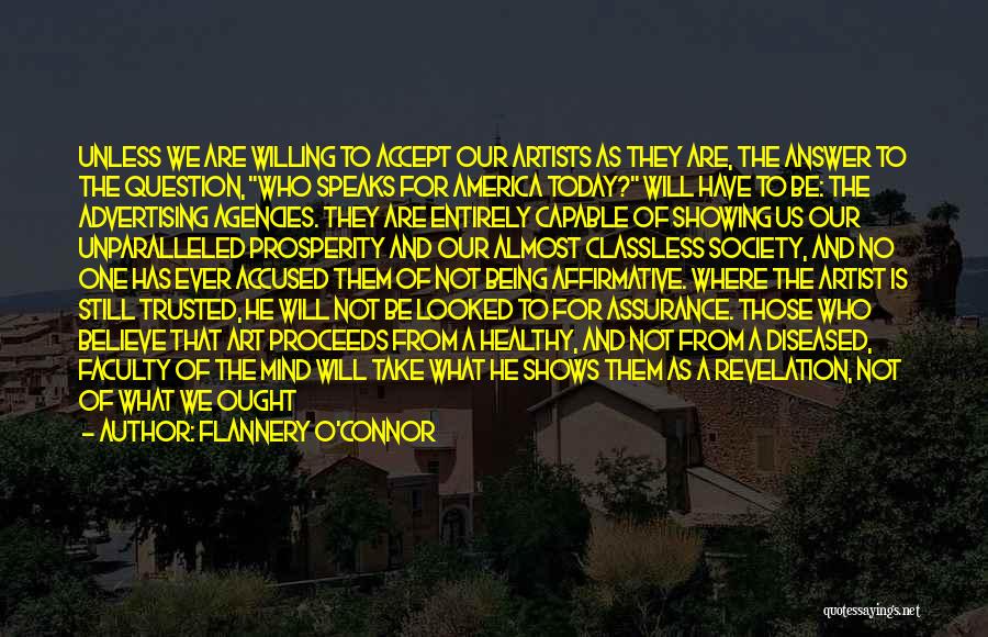 Flannery O'Connor Quotes: Unless We Are Willing To Accept Our Artists As They Are, The Answer To The Question, Who Speaks For America