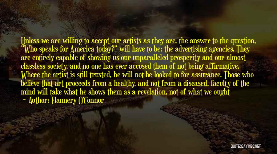 Flannery O'Connor Quotes: Unless We Are Willing To Accept Our Artists As They Are, The Answer To The Question, Who Speaks For America