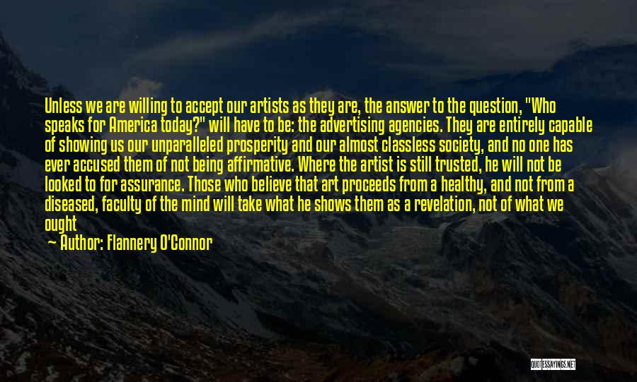 Flannery O'Connor Quotes: Unless We Are Willing To Accept Our Artists As They Are, The Answer To The Question, Who Speaks For America