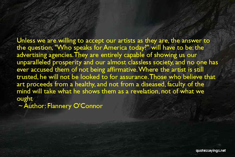 Flannery O'Connor Quotes: Unless We Are Willing To Accept Our Artists As They Are, The Answer To The Question, Who Speaks For America
