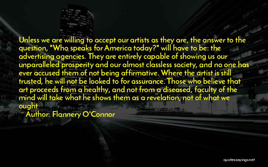 Flannery O'Connor Quotes: Unless We Are Willing To Accept Our Artists As They Are, The Answer To The Question, Who Speaks For America