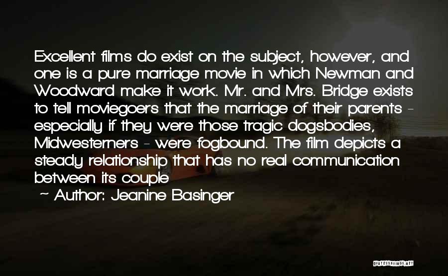 Jeanine Basinger Quotes: Excellent Films Do Exist On The Subject, However, And One Is A Pure Marriage Movie In Which Newman And Woodward