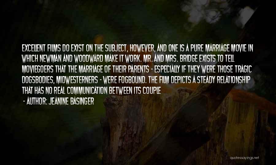 Jeanine Basinger Quotes: Excellent Films Do Exist On The Subject, However, And One Is A Pure Marriage Movie In Which Newman And Woodward