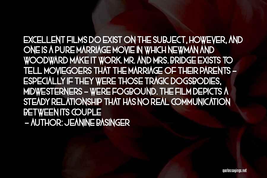 Jeanine Basinger Quotes: Excellent Films Do Exist On The Subject, However, And One Is A Pure Marriage Movie In Which Newman And Woodward