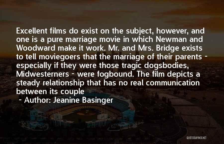 Jeanine Basinger Quotes: Excellent Films Do Exist On The Subject, However, And One Is A Pure Marriage Movie In Which Newman And Woodward