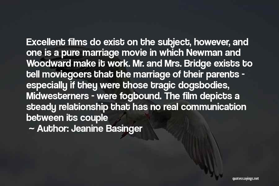 Jeanine Basinger Quotes: Excellent Films Do Exist On The Subject, However, And One Is A Pure Marriage Movie In Which Newman And Woodward