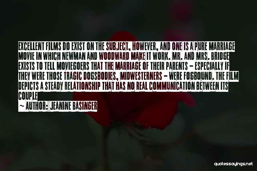 Jeanine Basinger Quotes: Excellent Films Do Exist On The Subject, However, And One Is A Pure Marriage Movie In Which Newman And Woodward