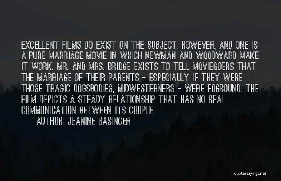 Jeanine Basinger Quotes: Excellent Films Do Exist On The Subject, However, And One Is A Pure Marriage Movie In Which Newman And Woodward