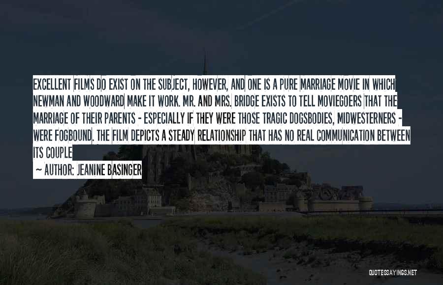 Jeanine Basinger Quotes: Excellent Films Do Exist On The Subject, However, And One Is A Pure Marriage Movie In Which Newman And Woodward