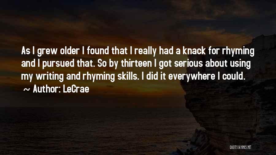 LeCrae Quotes: As I Grew Older I Found That I Really Had A Knack For Rhyming And I Pursued That. So By