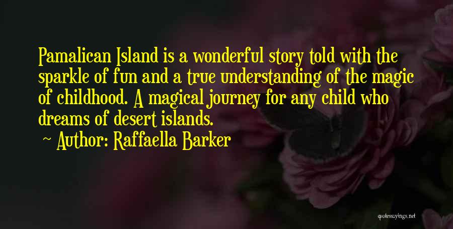 Raffaella Barker Quotes: Pamalican Island Is A Wonderful Story Told With The Sparkle Of Fun And A True Understanding Of The Magic Of