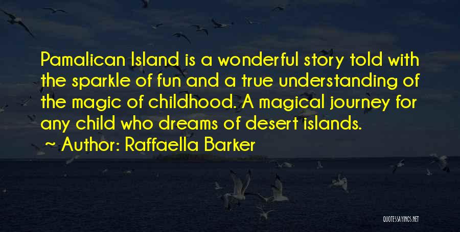 Raffaella Barker Quotes: Pamalican Island Is A Wonderful Story Told With The Sparkle Of Fun And A True Understanding Of The Magic Of