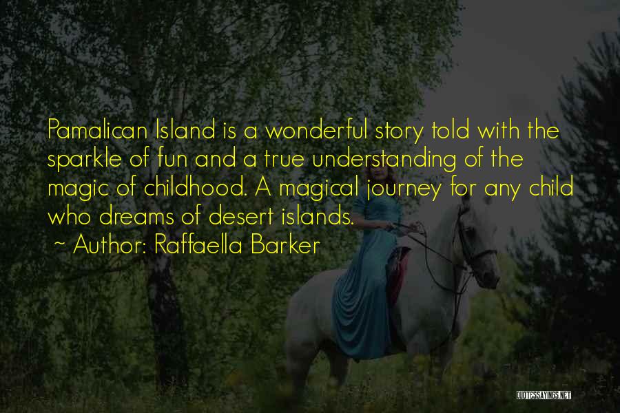 Raffaella Barker Quotes: Pamalican Island Is A Wonderful Story Told With The Sparkle Of Fun And A True Understanding Of The Magic Of
