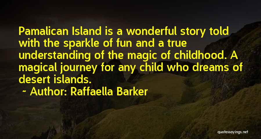 Raffaella Barker Quotes: Pamalican Island Is A Wonderful Story Told With The Sparkle Of Fun And A True Understanding Of The Magic Of