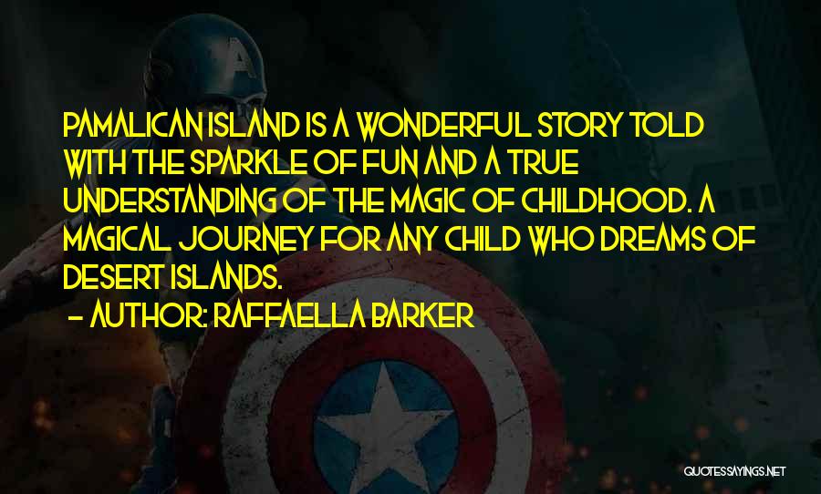 Raffaella Barker Quotes: Pamalican Island Is A Wonderful Story Told With The Sparkle Of Fun And A True Understanding Of The Magic Of