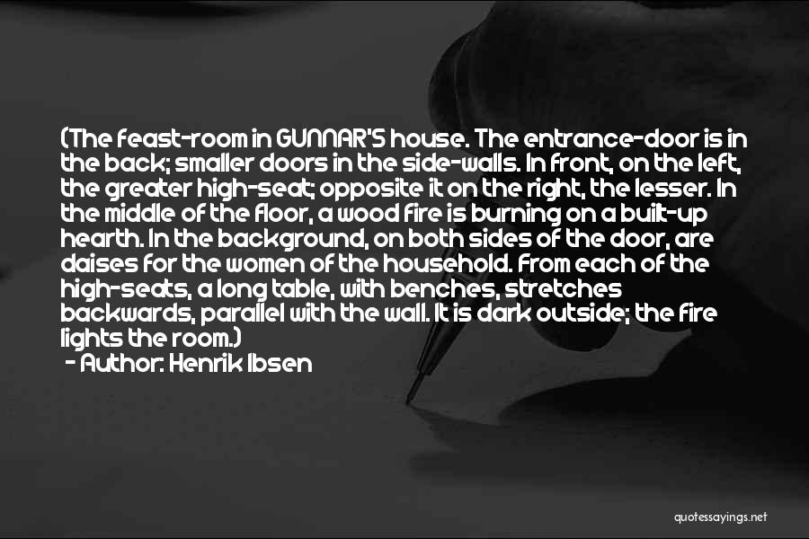 Henrik Ibsen Quotes: (the Feast-room In Gunnar's House. The Entrance-door Is In The Back; Smaller Doors In The Side-walls. In Front, On The