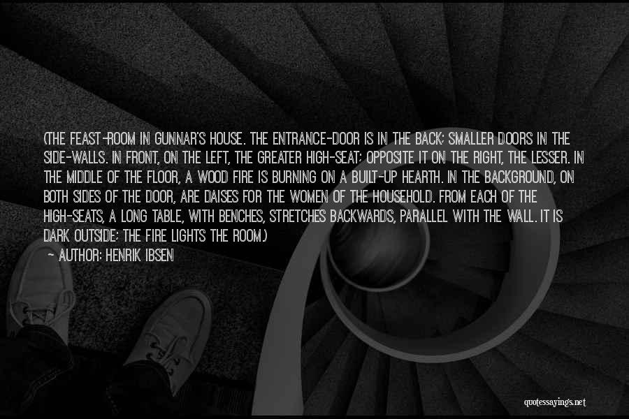 Henrik Ibsen Quotes: (the Feast-room In Gunnar's House. The Entrance-door Is In The Back; Smaller Doors In The Side-walls. In Front, On The