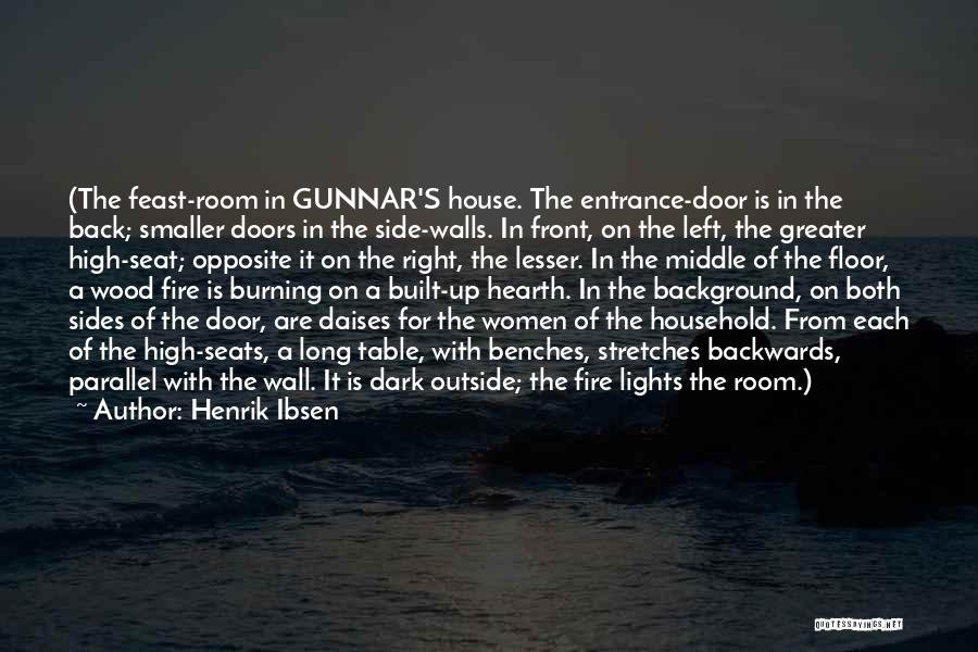 Henrik Ibsen Quotes: (the Feast-room In Gunnar's House. The Entrance-door Is In The Back; Smaller Doors In The Side-walls. In Front, On The