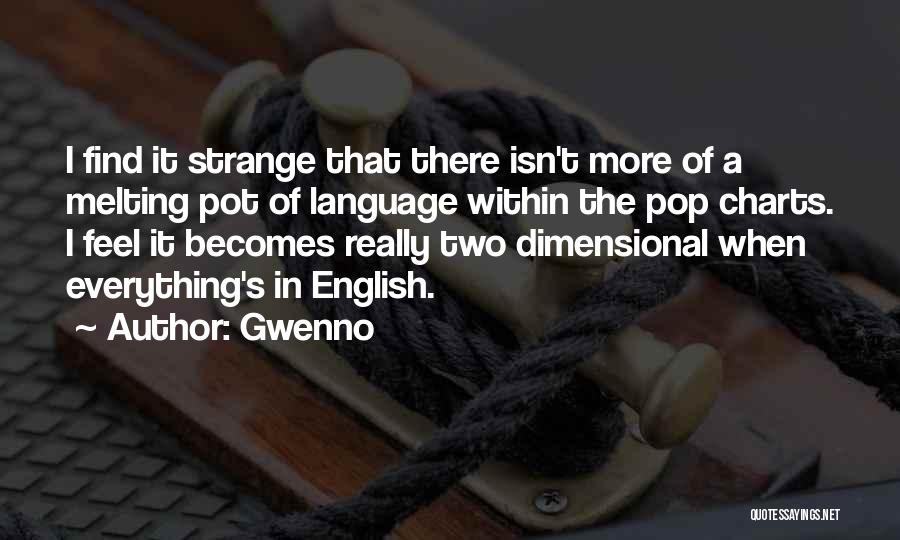 Gwenno Quotes: I Find It Strange That There Isn't More Of A Melting Pot Of Language Within The Pop Charts. I Feel