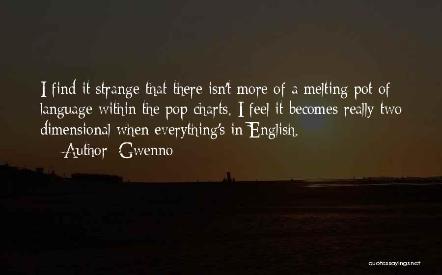 Gwenno Quotes: I Find It Strange That There Isn't More Of A Melting Pot Of Language Within The Pop Charts. I Feel