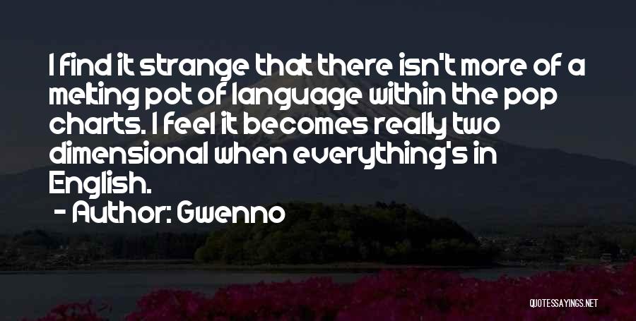 Gwenno Quotes: I Find It Strange That There Isn't More Of A Melting Pot Of Language Within The Pop Charts. I Feel