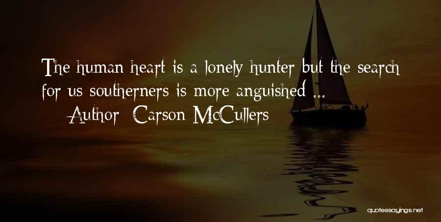 Carson McCullers Quotes: The Human Heart Is A Lonely Hunter-but The Search For Us Southerners Is More Anguished ...