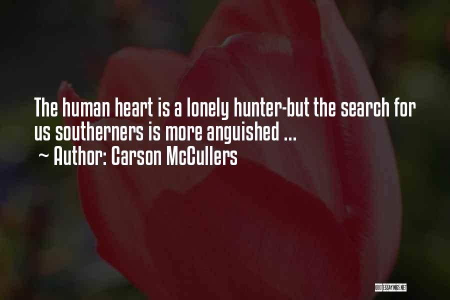 Carson McCullers Quotes: The Human Heart Is A Lonely Hunter-but The Search For Us Southerners Is More Anguished ...